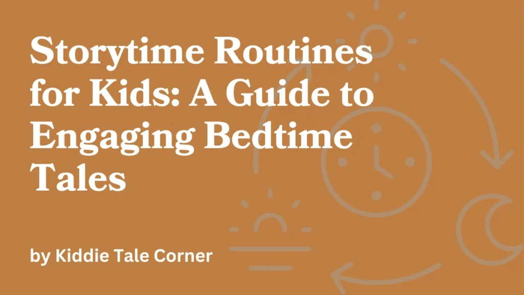 Kiddie Tale Corner Storytime Routines for Kids A Guide to Engaging Bedtime Tales